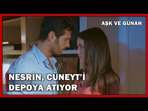 Nesrin, Cüneyt'i Depoya Atıyor! - Aşk Ve Günah 28.Bölüm