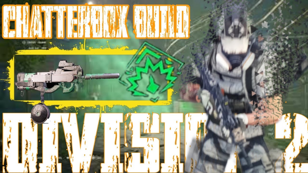 division 2 2021 best pve build guide for solo chatterbox smg high dps