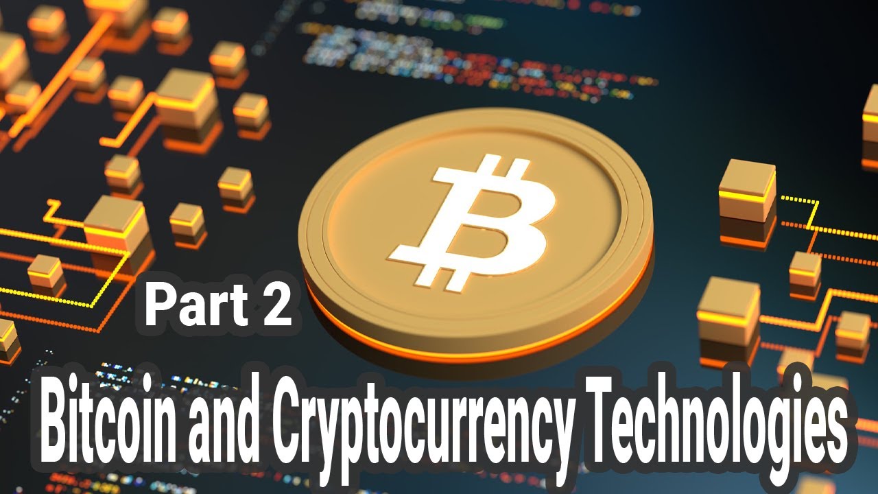 Bitcoin and Cryptocurrency Technologies part2 - YouTube