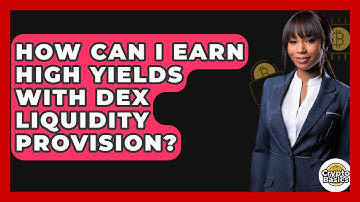 How Can I Earn High Yields With DEX Liquidity Provision? - CryptoBasics360.com