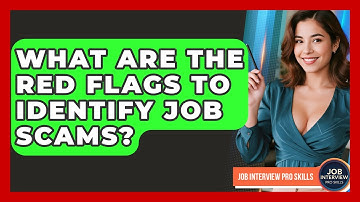 What Are The Red Flags To Identify Job Scams? - Job Interview Pro Skills