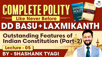 Outstanding Features of Indian Constitution - Lecture 5 | Indian Polity | DD Basu Series | UPSC
