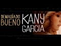 Kany Garcia- Demasiao Bueno, con Letra