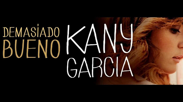 Kany Garcia- Demasiao Bueno, con Letra