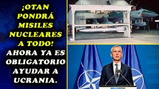 ¡OTAN le pondrá misiles nucleares a todo lo que tiene! Ahora ya es obligatario ayudar a Ucrania.