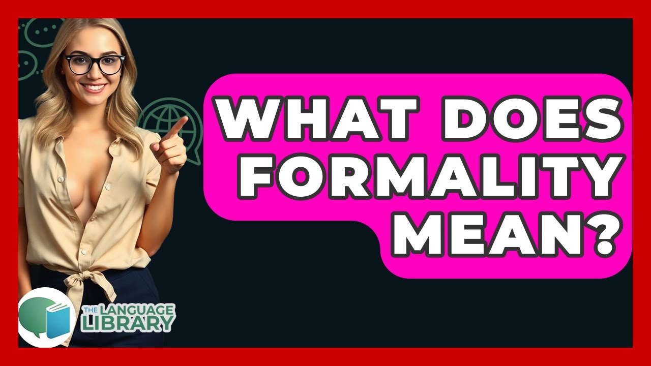 What Does Formality Mean? - The Language Library