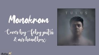 Monokrom  Tulus cover By Mrheadbox Ft Feby Putri