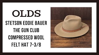 Stetson Eddie Bauer The Gun Club Compressed Wool Felt Hat｜ステットソン エディーバウアー ガンクラブ アウトドア フェルトハット｜OLDS