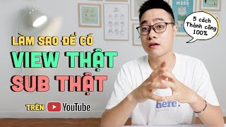 5 Cách tăng view tăng sub thật hiệu quả cho người làm nội dung Youtube!