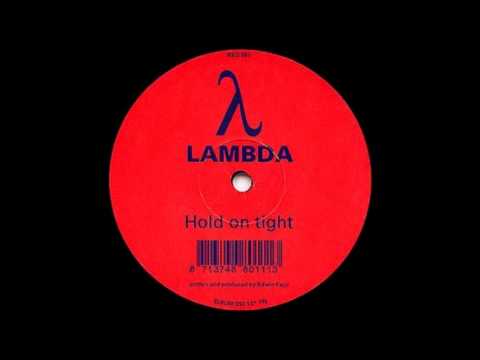 Lambda - Hold On Tight