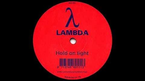Lambda - Hold On Tight
