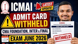 ICMAI Admit Card Withheld 😱 CMA Foundation, Inter & Final June 2026 🚨