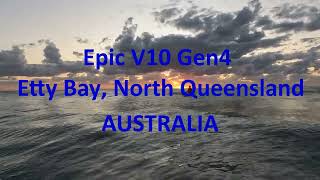 230520 Epic V10 Gen4 Does Etty Bay