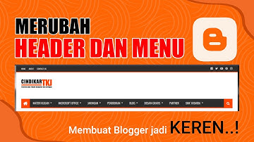 Edit Tampilan Header dan Menu pada Blogger jadi Keren - Tutorial Membuat Website dari Blog