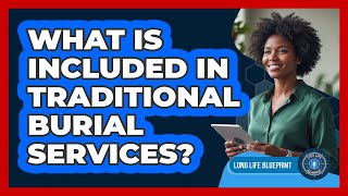 What Is Included In Traditional Burial Services?