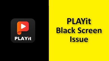 How To Fix PlayIt App Black Screen Issue Android & Ios