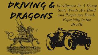 Intelligence As A Dump Stat: Words Are Hard and People Are Dumb, Especially in the BroSR