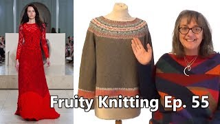 Di Gilpin Couture Knitting - Ep. 55 - Fruity Knitting Wealth