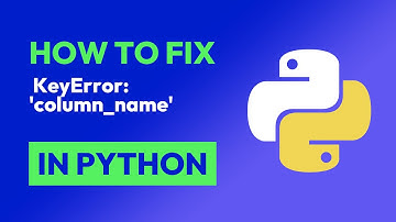 How to fix  KeyError: 