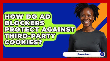 How Do Ad Blockers Protect Against Third-party Cookies? - Be App Savvy