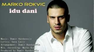 Video thumbnail of "Marko Rokvic - Idu nam idu dani 2012"