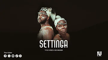 Titus Vybes - Settinga Ft Idd Masaba [Official Audio]