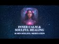 10 Min Soulful Meditation with Female Voice | 3 Min Inner Calm + 7 Min Soulful Healing