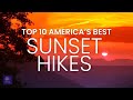 Top 10 Sunset Hikes in America | Best Sunset Hikes USA