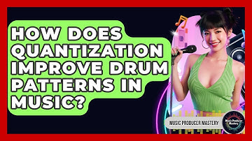How Does Quantization Improve Drum Patterns In Music? - Music Producer Mastery