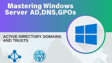26.Active Directory Domains and Trusts | Mastering Windows Server