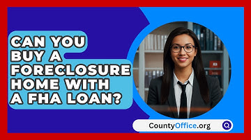 Can You Buy A Foreclosure Home With A FHA Loan? - CountyOffice.org