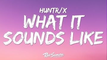 Huntrix - What It Sounds Like (Lyrics) KPop Demon Hunters