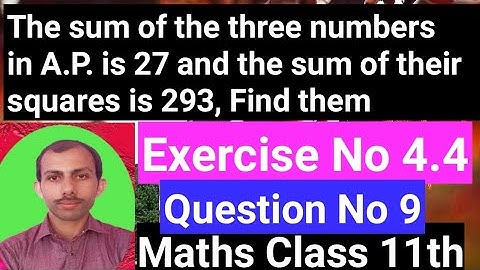 The sum of the three numbers in A.P.is 27 and the sum of their squares is  293,find them