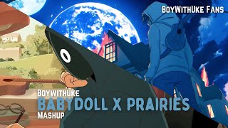 BoyWithUke - Babydoll x Prairies | Mashup