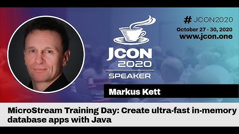 JCON2020 - Create ultra-fast in-memory database apps with Java - Markus Kett | MicroStream Workshop