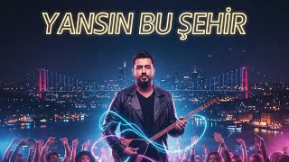 Yansın Bu Şehir - (Official Audio) Modern Arabesk Pop 2026