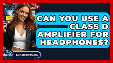 Can You Use A Class D Amplifier For Headphones? - NextGen Viewing and Audio