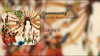 Community - JID, Clipse, Pusha T, Malice (clean) Community - JID, Clipse, Pusha T, Malice (clean)