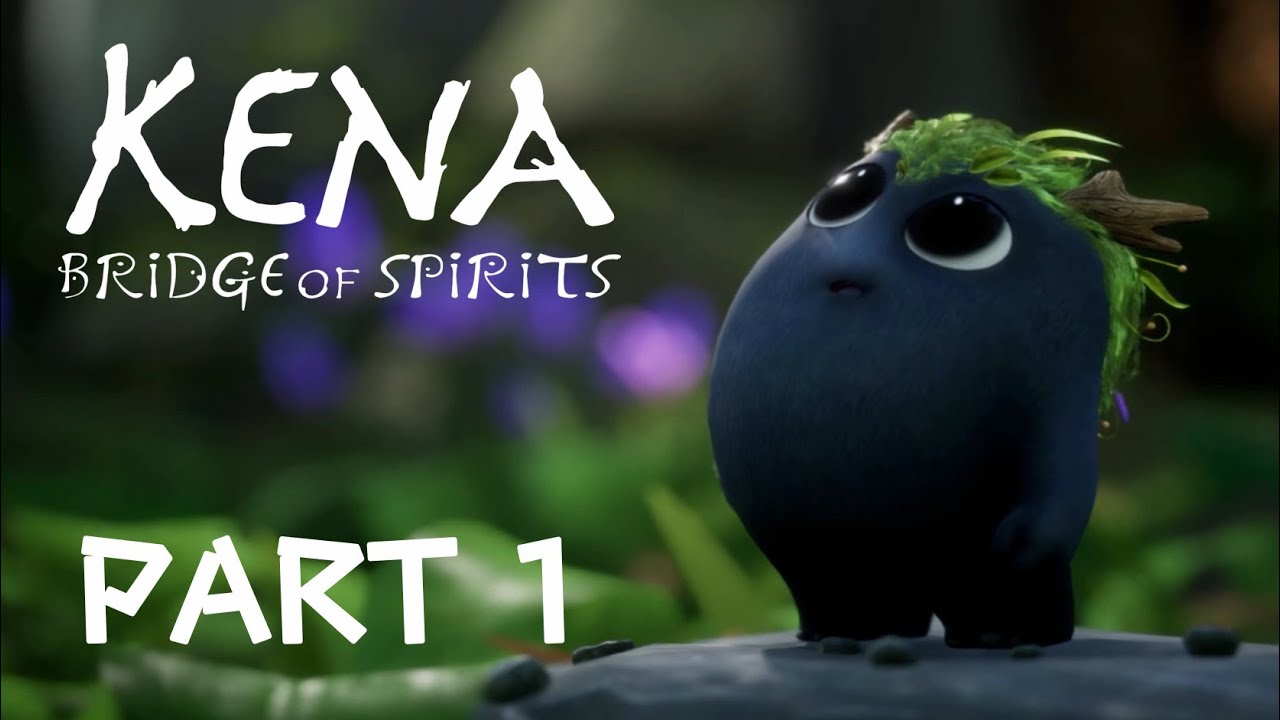 Kena: Bridge of Spirits Gameplay Walkthrough PART 1 | No Commentary