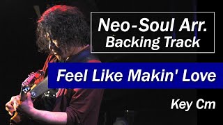 Feel Like Makin' Love / Neo-Soul アレンジ Backing Track