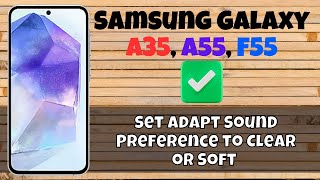 How to Set Adapt Sound Preference to Clear or Soft Samsung Galaxy A35, A55, F55 screenshot 5