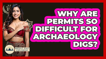 Why Are Permits So Difficult For Archaeology Digs? - Middle East Explorers