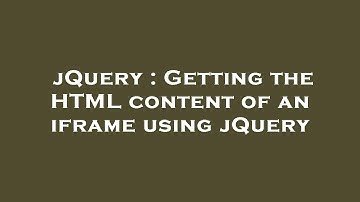 jQuery : Getting the HTML content of an iframe using jQuery
