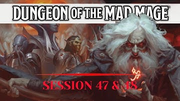 Dungeon of the Mad Mage | 47 & 48