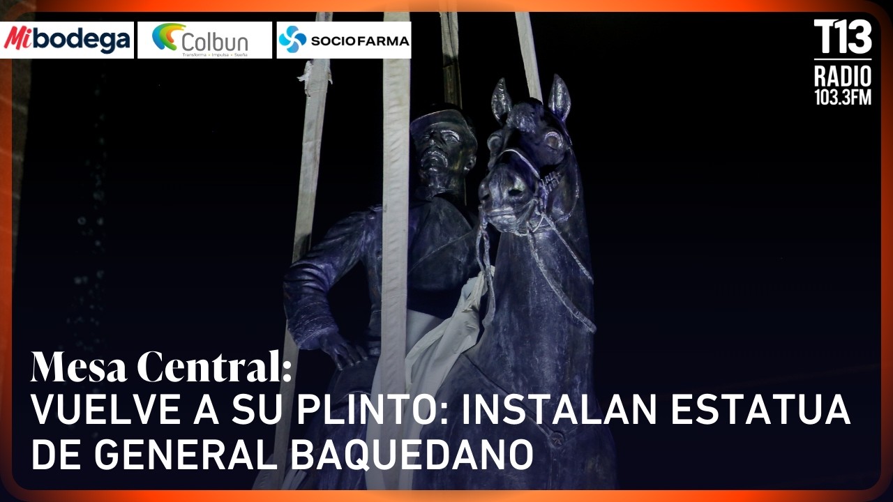 Vuelve a su plinto: Instalan estatua de General Baquedano | Mesa Central