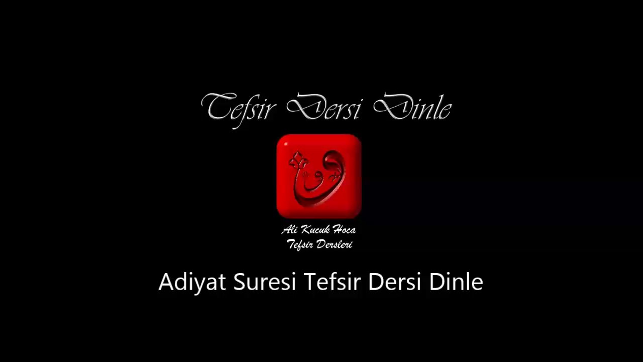 Ali Küçük Adiyat Suresi Tefsir Dersi Dinle / MP3 Ses