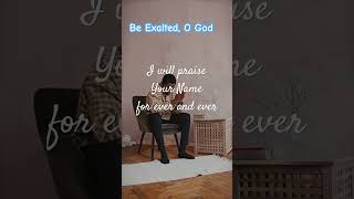 I will Exalt You O God #worshipmoment #whatsappstatus #christianmusic  #shortsfeed  #shorts #praise