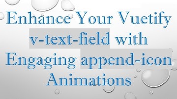 Enhance Your Vuetify v-text-field with Engaging append-icon Animations
