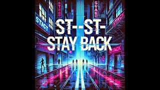 St-St-Stay Back