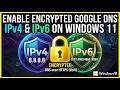 How To Enable Encrypted Google DNS IPv4 &amp; IPv6 on Windows 11